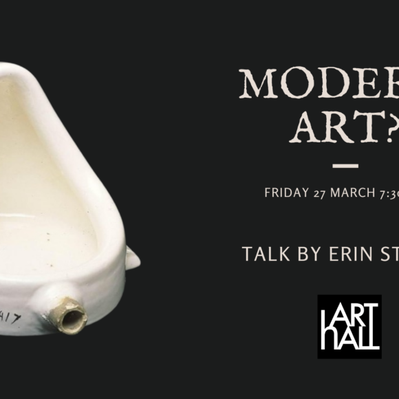 Modern Art? – Talk by Erin Steele – Friday 27 March, 7:30 pm