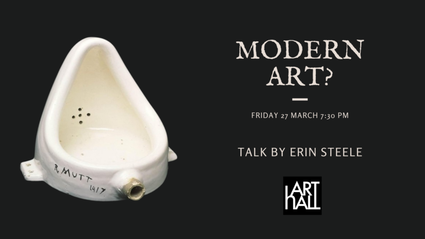 Modern Art? – Talk by Erin Steele – Friday 27 March, 7:30 pm